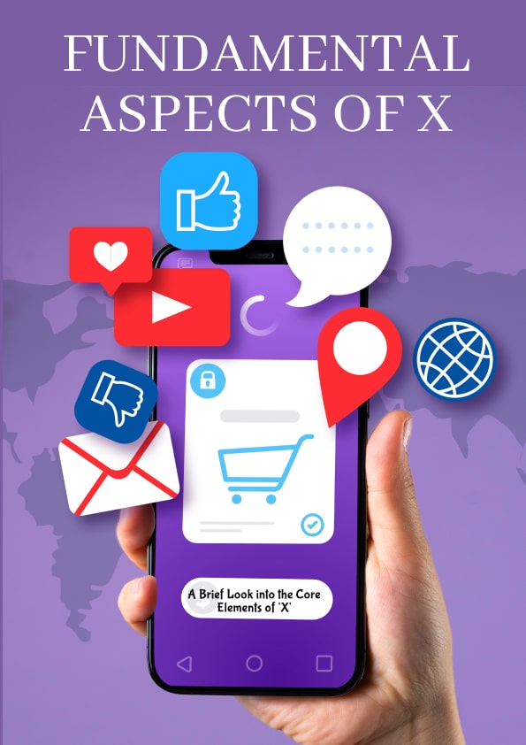 Fundamental Aspects of X