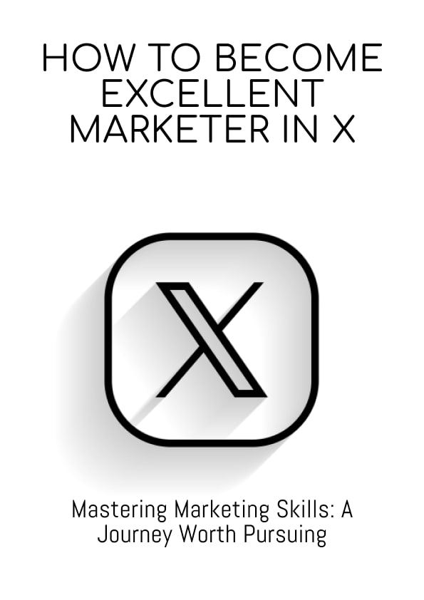How to Become an Excellent Marketer in X